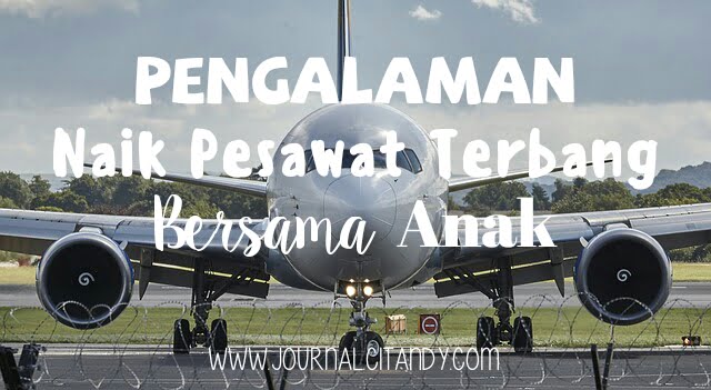 Pengalaman Naik Pesawat Terbang Bersama Anak